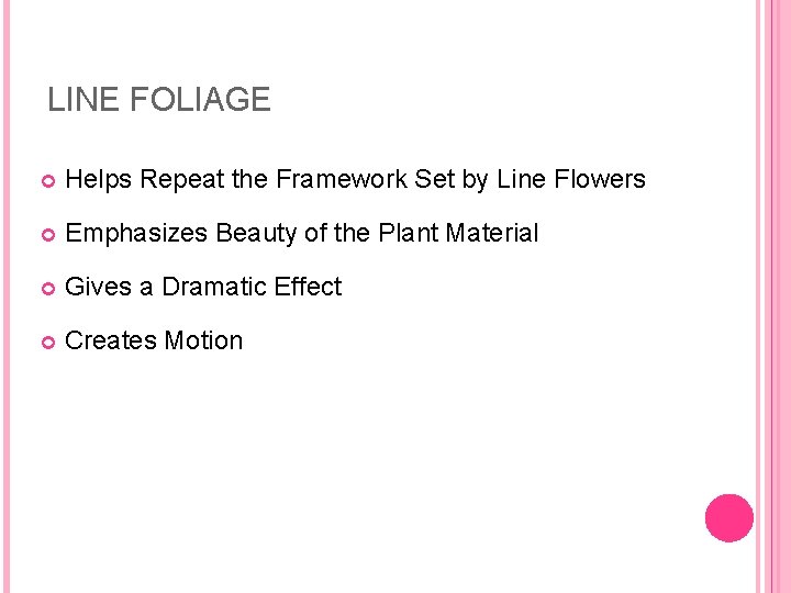 LINE FOLIAGE Helps Repeat the Framework Set by Line Flowers Emphasizes Beauty of the LINE FOLIAGE Helps Repeat the Framework Set by Line Flowers Emphasizes Beauty of the