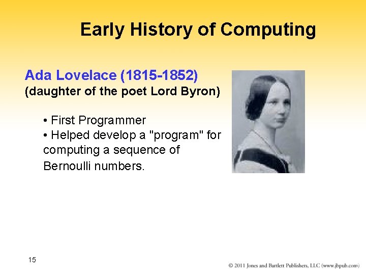 Early History of Computing Ada Lovelace (1815 -1852) (daughter of the poet Lord Byron)