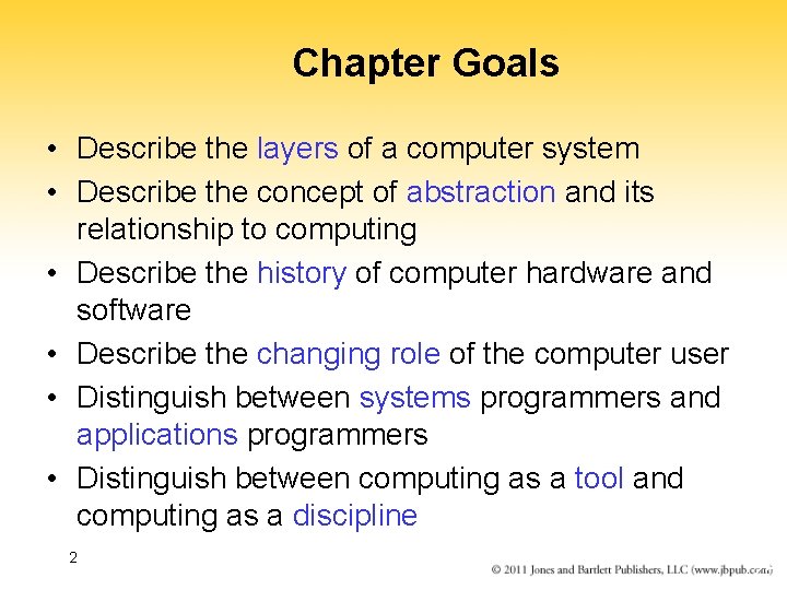 Chapter Goals • Describe the layers of a computer system • Describe the concept
