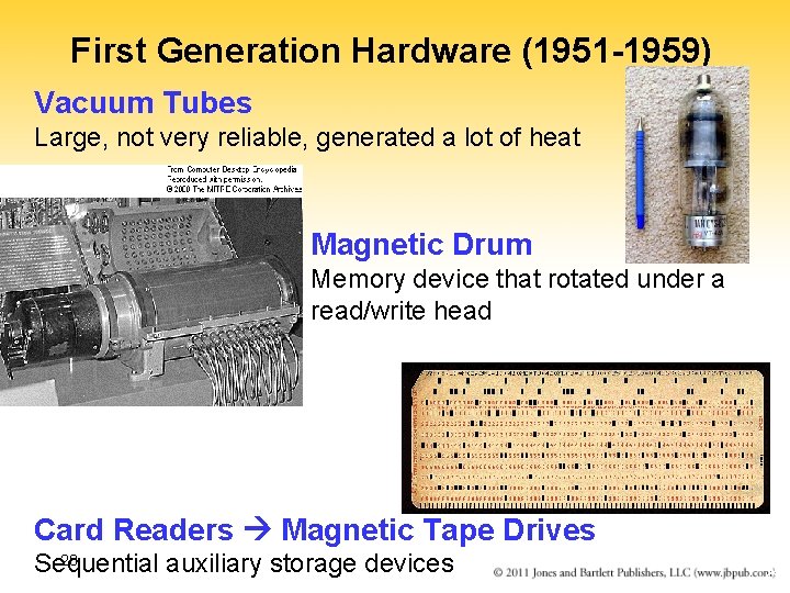 First Generation Hardware (1951 -1959) Vacuum Tubes Large, not very reliable, generated a lot