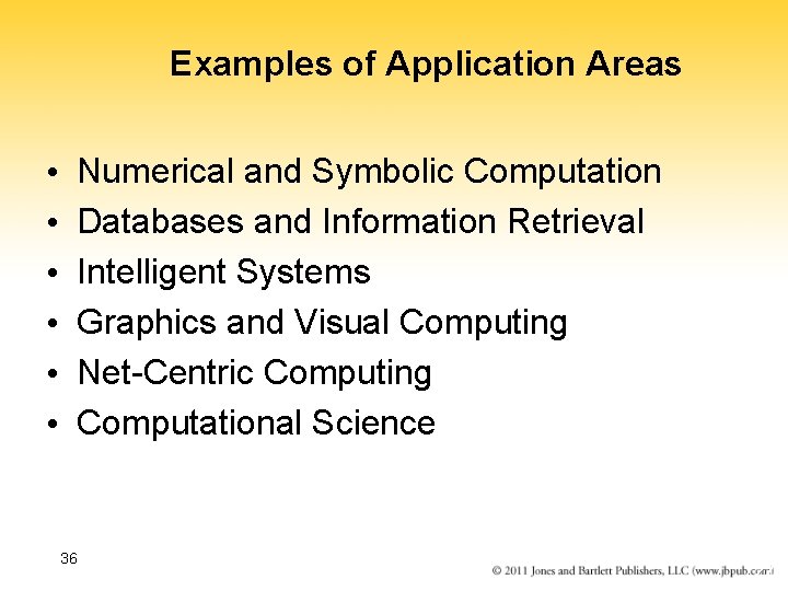 Examples of Application Areas • • • Numerical and Symbolic Computation Databases and Information