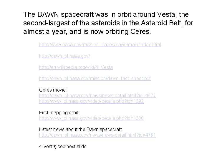 The DAWN spacecraft was in orbit around Vesta, the second-largest of the asteroids in The DAWN spacecraft was in orbit around Vesta, the second-largest of the asteroids in