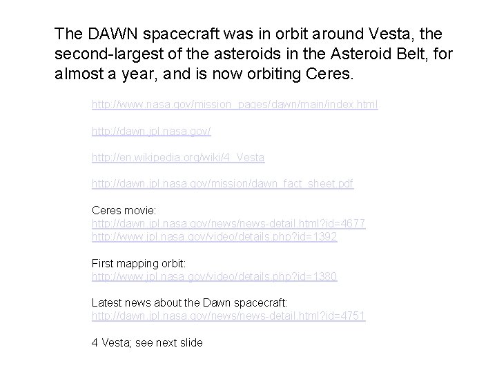 The DAWN spacecraft was in orbit around Vesta, the second-largest of the asteroids in