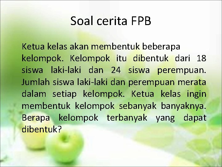 Soal cerita FPB Ketua kelas akan membentuk beberapa kelompok. Kelompok itu dibentuk dari 18