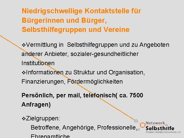 Niedrigschwellige Kontaktstelle für Bürgerinnen und Bürger, Selbsthilfegruppen und Vereine v. Vermittlung in Selbsthilfegruppen und