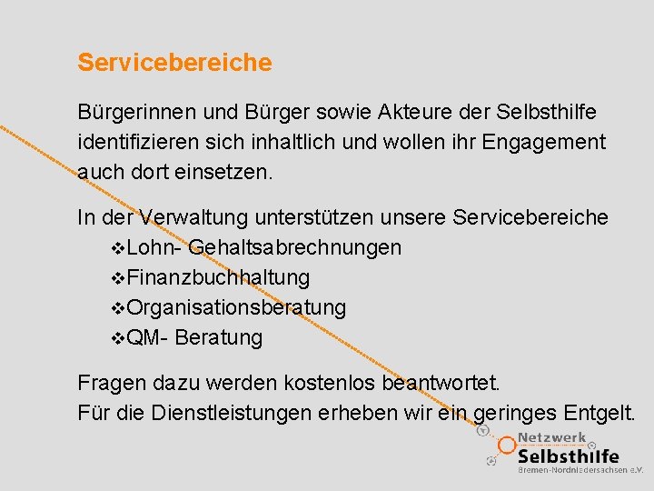 Servicebereiche Bürgerinnen und Bürger sowie Akteure der Selbsthilfe identifizieren sich inhaltlich und wollen ihr