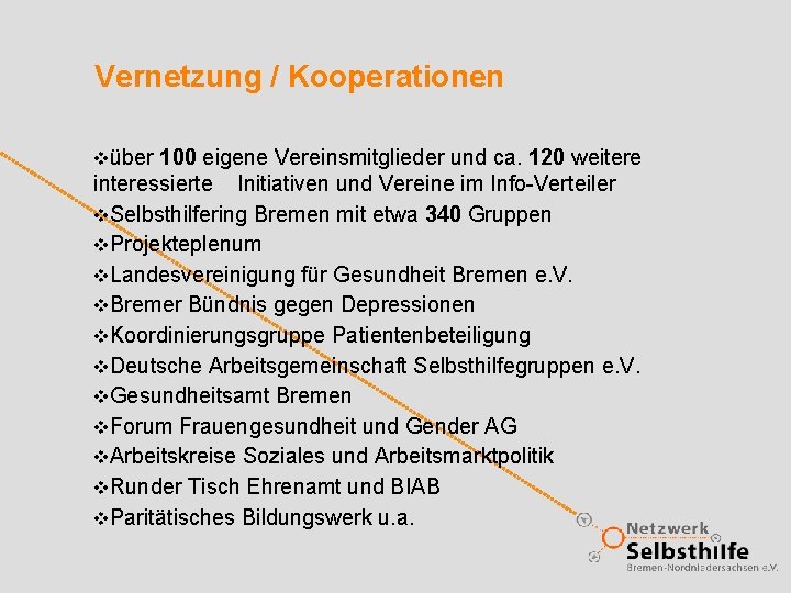 Vernetzung / Kooperationen vüber 100 eigene Vereinsmitglieder und ca. 120 weitere interessierte Initiativen und