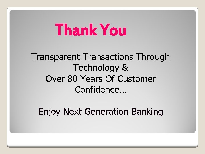 Thank You Transparent Transactions Through Technology & Over 80 Years Of Customer Confidence… Enjoy