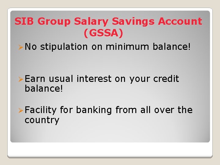 SIB Group Salary Savings Account (GSSA) Ø No stipulation on minimum balance! Ø Earn