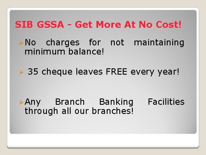 SIB GSSA - Get More At No Cost! Ø No charges for not minimum