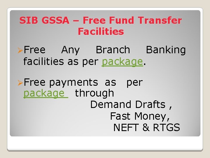 SIB GSSA – Free Fund Transfer Facilities ØFree Any Branch Banking facilities as per