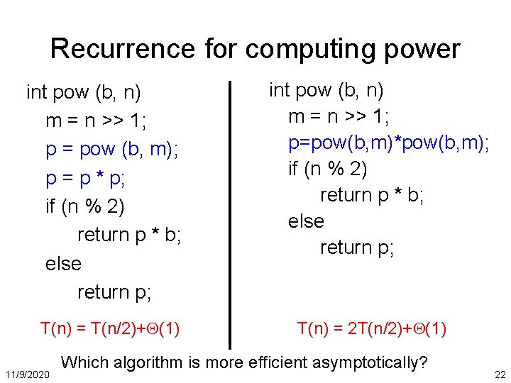 Recurrence for computing power int pow (b, n) m = n >> 1; p