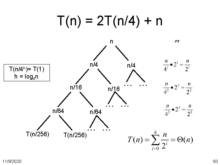 T(n) = 2 T(n/4) + n n n/4 T(n/4 h)= T(1) h = log
