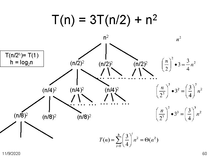 T(n) = 3 T(n/2) + n 2 T(n/2 h)= T(1) h = log 2