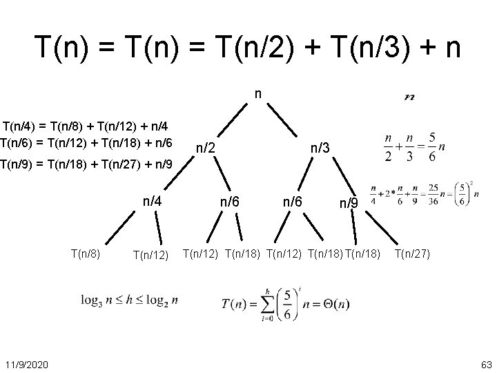 T(n) = T(n/2) + T(n/3) + n n T(n/4) = T(n/8) + T(n/12) +