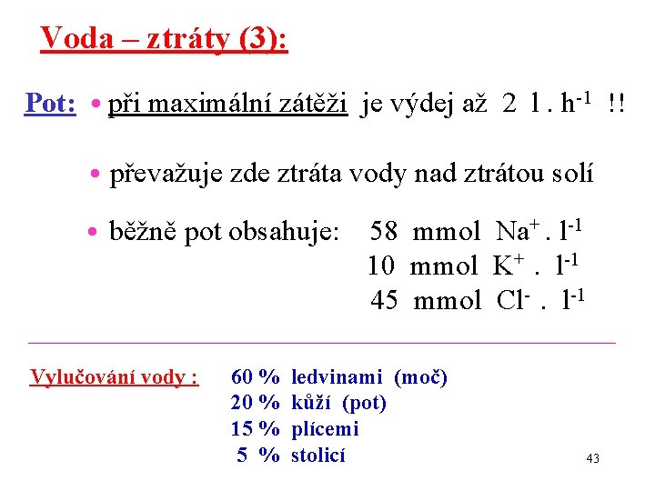 Voda – ztráty (3): Pot: • při maximální zátěži je výdej až 2 l.