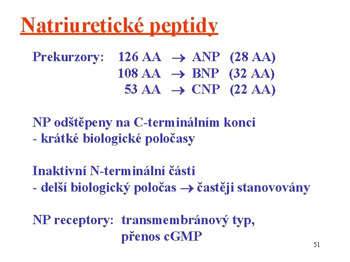 Natriuretické peptidy Prekurzory: 126 AA ANP (28 AA) 108 AA BNP (32 AA) 53