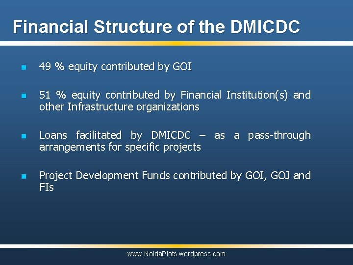 Financial Structure of the DMICDC n n 49 % equity contributed by GOI 51