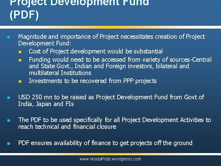 Project Development Fund (PDF) n n Magnitude and importance of Project necessitates creation of