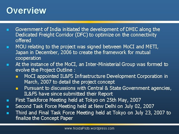 Overview n n n Government of India initiated the development of DMIC along the