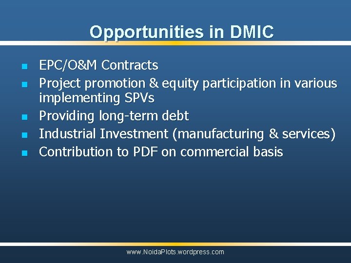 Opportunities in DMIC n n n EPC/O&M Contracts Project promotion & equity participation in