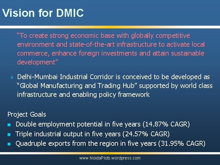 Vision for DMIC “To create strong economic base with globally competitive environment and state-of-the-art