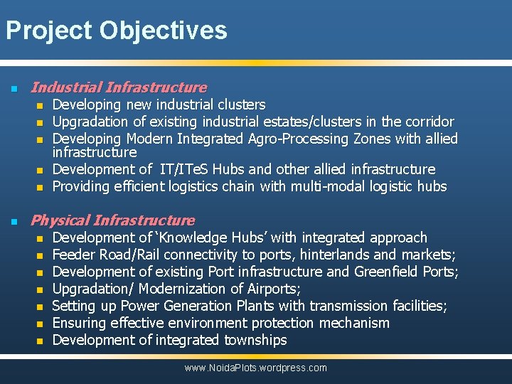 Project Objectives n Industrial Infrastructure n n n Developing new industrial clusters Upgradation of