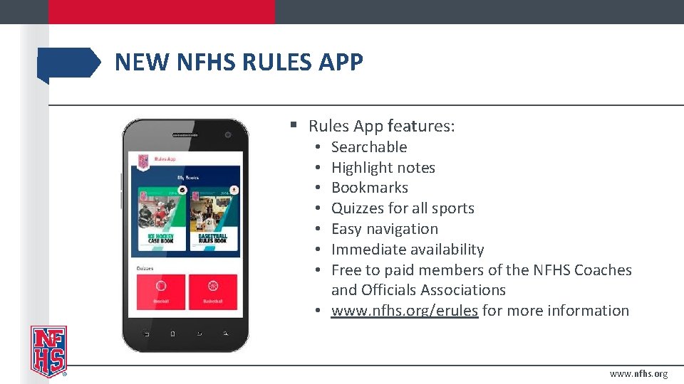 NEW NFHS RULES APP § Rules App features: Searchable Highlight notes Bookmarks Quizzes for