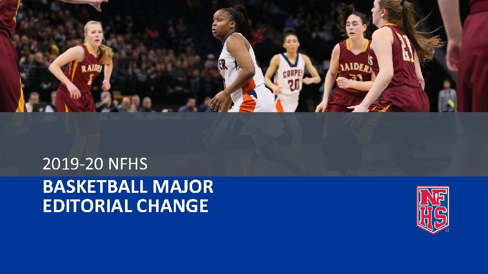 2019 -20 NFHS BASKETBALL MAJOR EDITORIAL CHANGE 