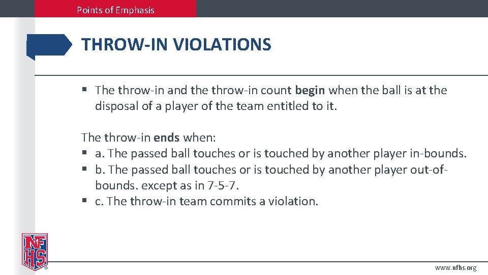 Points of Emphasis THROW-IN VIOLATIONS § The throw-in and the throw-in count begin when