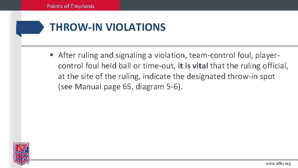 Points of Emphasis THROW-IN VIOLATIONS § After ruling and signaling a violation, team-control foul,