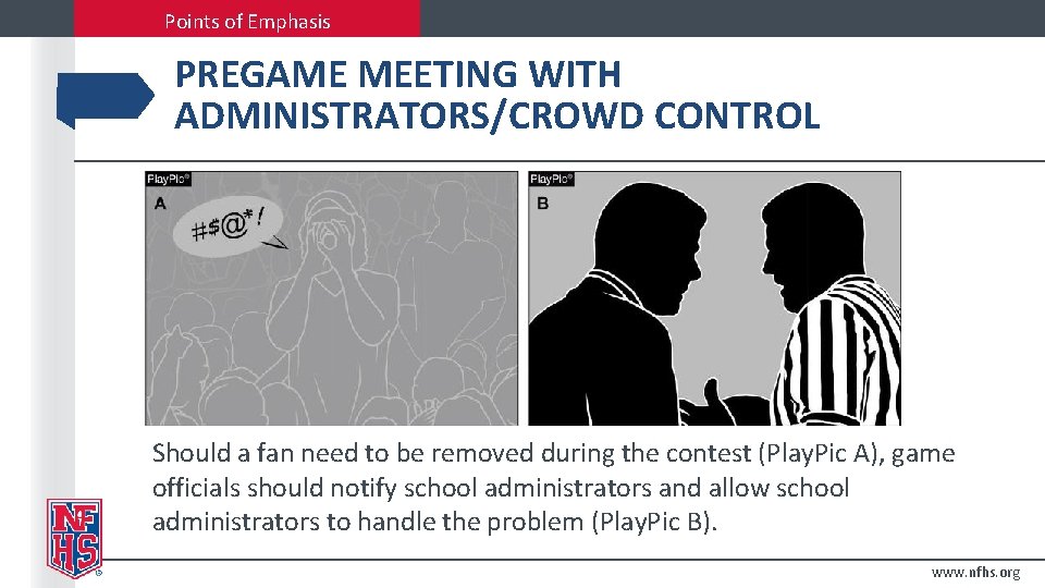 Points of Emphasis PREGAME MEETING WITH ADMINISTRATORS/CROWD CONTROL Should a fan need to be