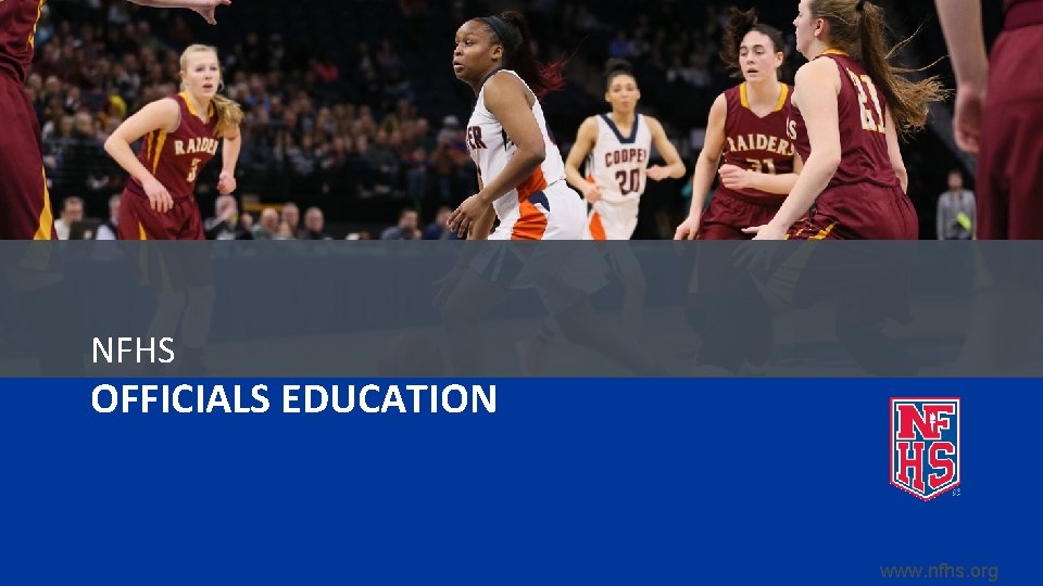 NFHS OFFICIALS EDUCATION www. nfhs. org 