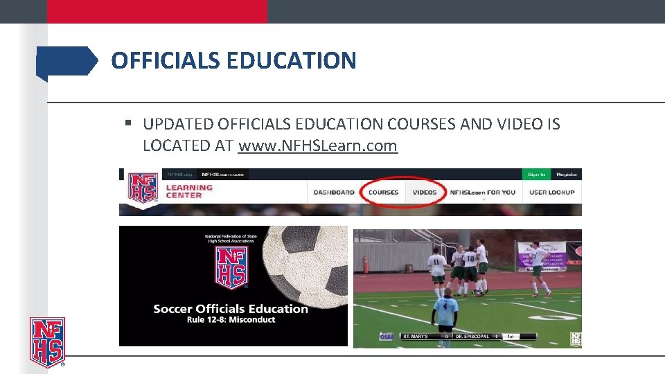 OFFICIALS EDUCATION § UPDATED OFFICIALS EDUCATION COURSES AND VIDEO IS LOCATED AT www. NFHSLearn.