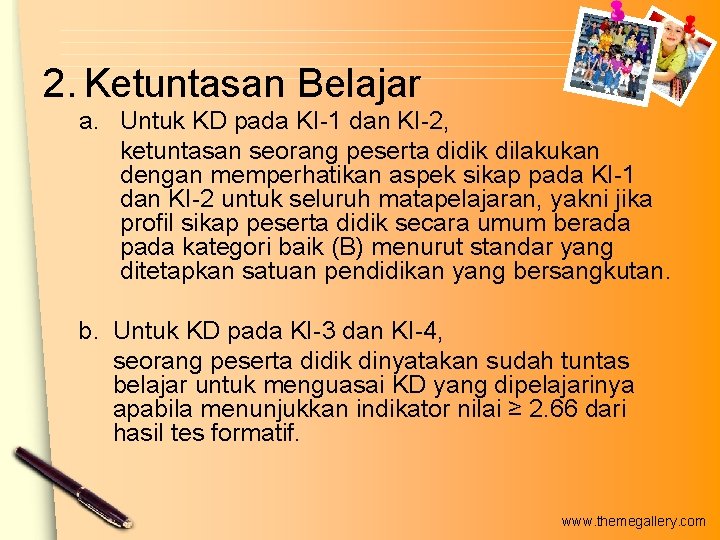 2. Ketuntasan Belajar a. Untuk KD pada KI-1 dan KI-2, ketuntasan seorang peserta didik 2. Ketuntasan Belajar a. Untuk KD pada KI-1 dan KI-2, ketuntasan seorang peserta didik
