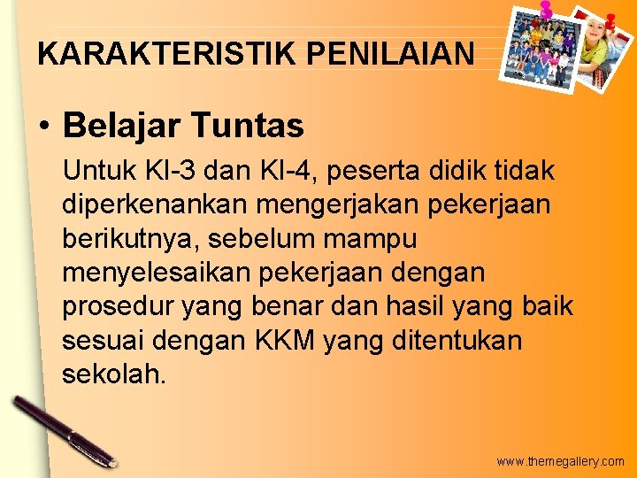 KARAKTERISTIK PENILAIAN • Belajar Tuntas Untuk KI-3 dan KI-4, peserta didik tidak diperkenankan mengerjakan KARAKTERISTIK PENILAIAN • Belajar Tuntas Untuk KI-3 dan KI-4, peserta didik tidak diperkenankan mengerjakan