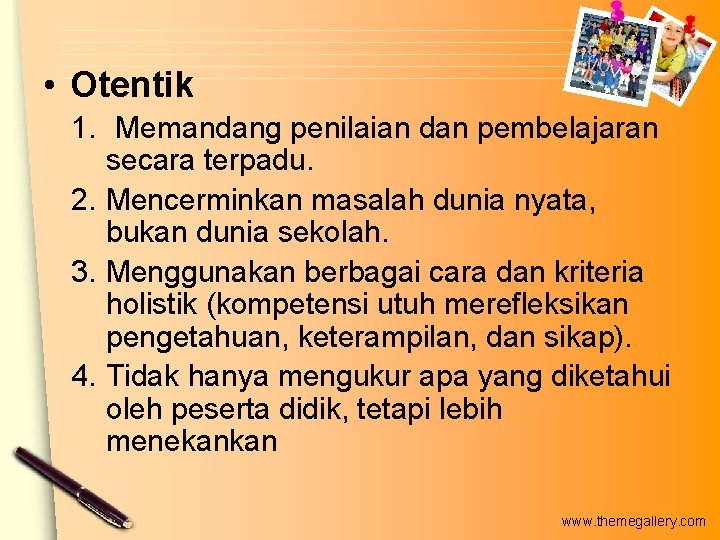 • Otentik 1. Memandang penilaian dan pembelajaran secara terpadu. 2. Mencerminkan masalah dunia • Otentik 1. Memandang penilaian dan pembelajaran secara terpadu. 2. Mencerminkan masalah dunia