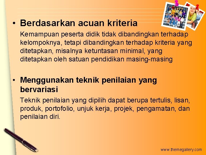 • Berdasarkan acuan kriteria Kemampuan peserta didik tidak dibandingkan terhadap kelompoknya, tetapi dibandingkan • Berdasarkan acuan kriteria Kemampuan peserta didik tidak dibandingkan terhadap kelompoknya, tetapi dibandingkan