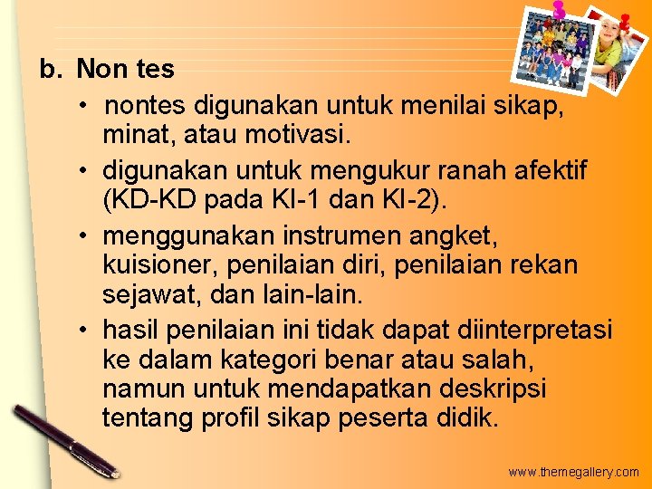 b. Non tes • nontes digunakan untuk menilai sikap, minat, atau motivasi. • digunakan b. Non tes • nontes digunakan untuk menilai sikap, minat, atau motivasi. • digunakan