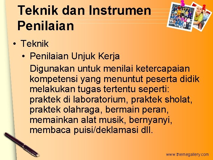 Teknik dan Instrumen Penilaian • Teknik • Penilaian Unjuk Kerja Digunakan untuk menilai ketercapaian Teknik dan Instrumen Penilaian • Teknik • Penilaian Unjuk Kerja Digunakan untuk menilai ketercapaian