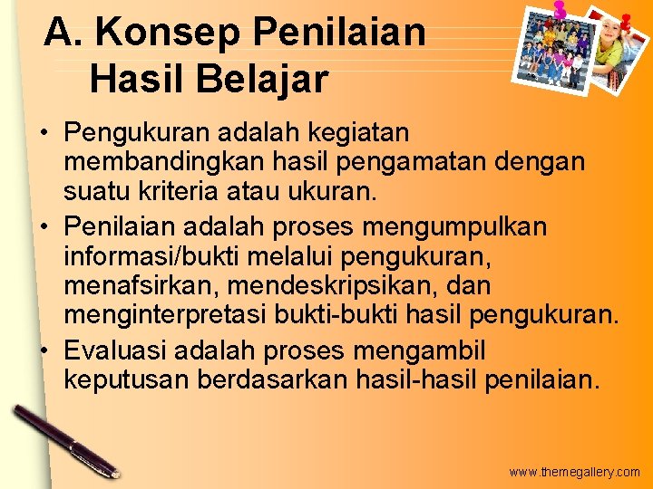 A. Konsep Penilaian Hasil Belajar • Pengukuran adalah kegiatan membandingkan hasil pengamatan dengan suatu A. Konsep Penilaian Hasil Belajar • Pengukuran adalah kegiatan membandingkan hasil pengamatan dengan suatu