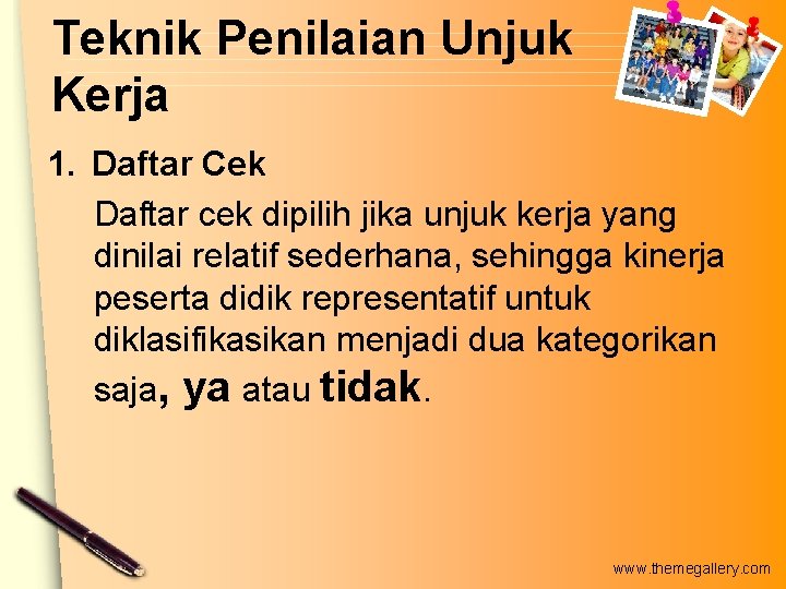 Teknik Penilaian Unjuk Kerja 1. Daftar Cek Daftar cek dipilih jika unjuk kerja yang Teknik Penilaian Unjuk Kerja 1. Daftar Cek Daftar cek dipilih jika unjuk kerja yang