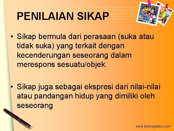 PENILAIAN SIKAP • Sikap bermula dari perasaan (suka atau tidak suka) yang terkait dengan PENILAIAN SIKAP • Sikap bermula dari perasaan (suka atau tidak suka) yang terkait dengan
