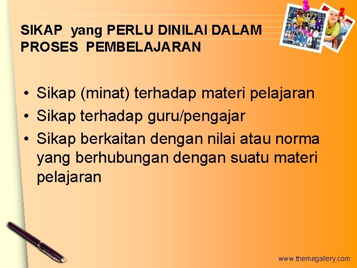 SIKAP yang PERLU DINILAI DALAM PROSES PEMBELAJARAN • Sikap (minat) terhadap materi pelajaran • SIKAP yang PERLU DINILAI DALAM PROSES PEMBELAJARAN • Sikap (minat) terhadap materi pelajaran •