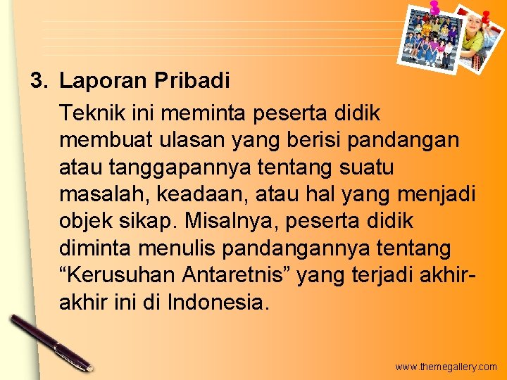 3. Laporan Pribadi Teknik ini meminta peserta didik membuat ulasan yang berisi pandangan atau 3. Laporan Pribadi Teknik ini meminta peserta didik membuat ulasan yang berisi pandangan atau
