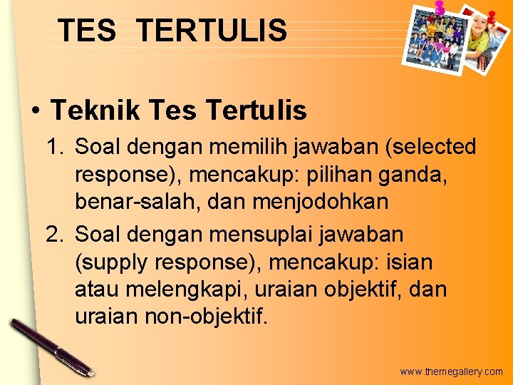 TES TERTULIS • Teknik Tes Tertulis 1. Soal dengan memilih jawaban (selected response), mencakup: TES TERTULIS • Teknik Tes Tertulis 1. Soal dengan memilih jawaban (selected response), mencakup: