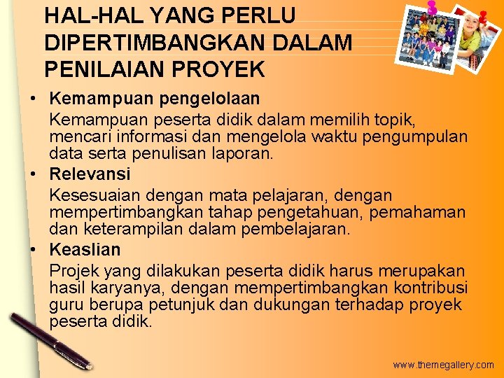 HAL-HAL YANG PERLU DIPERTIMBANGKAN DALAM PENILAIAN PROYEK • Kemampuan pengelolaan Kemampuan peserta didik dalam HAL-HAL YANG PERLU DIPERTIMBANGKAN DALAM PENILAIAN PROYEK • Kemampuan pengelolaan Kemampuan peserta didik dalam