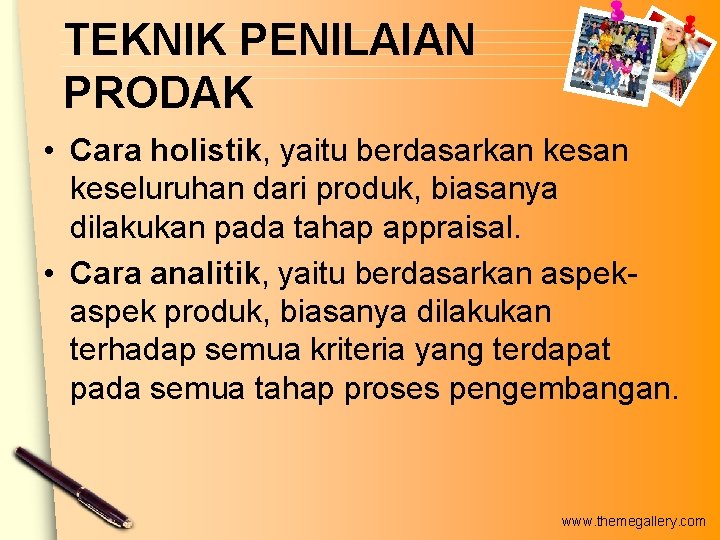 TEKNIK PENILAIAN PRODAK • Cara holistik, yaitu berdasarkan keseluruhan dari produk, biasanya dilakukan pada TEKNIK PENILAIAN PRODAK • Cara holistik, yaitu berdasarkan keseluruhan dari produk, biasanya dilakukan pada