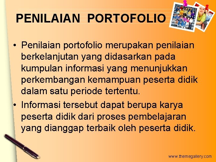 PENILAIAN PORTOFOLIO • Penilaian portofolio merupakan penilaian berkelanjutan yang didasarkan pada kumpulan informasi yang PENILAIAN PORTOFOLIO • Penilaian portofolio merupakan penilaian berkelanjutan yang didasarkan pada kumpulan informasi yang