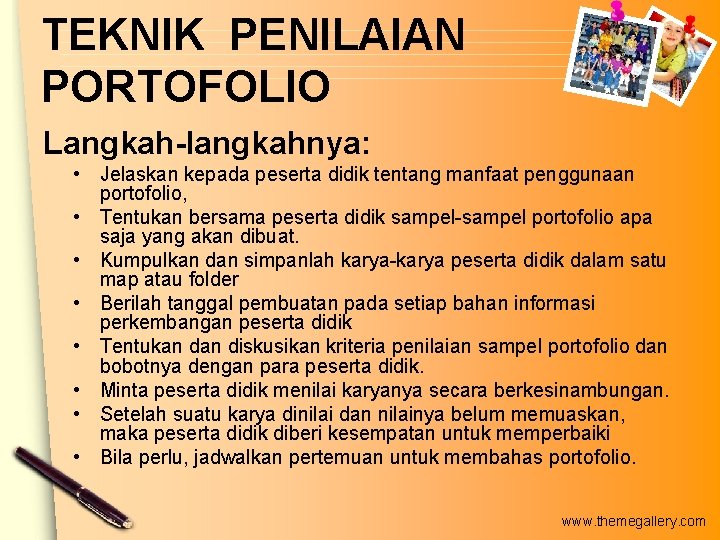 TEKNIK PENILAIAN PORTOFOLIO Langkah-langkahnya: • Jelaskan kepada peserta didik tentang manfaat penggunaan portofolio, • TEKNIK PENILAIAN PORTOFOLIO Langkah-langkahnya: • Jelaskan kepada peserta didik tentang manfaat penggunaan portofolio, •
